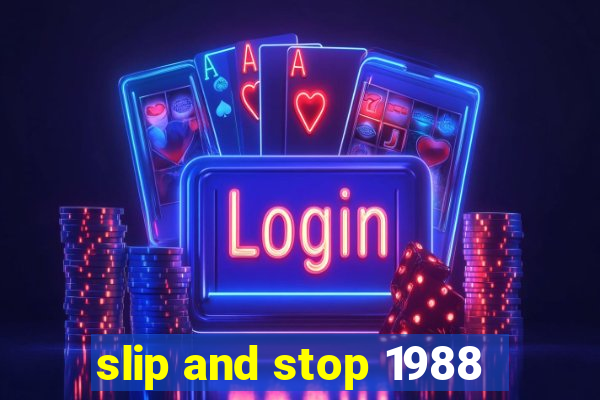 slip and stop 1988